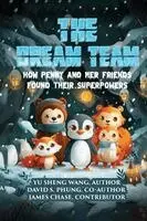 David S. Phung, Yu Sheng Wang - The Dream Team: How Penny and Her Friends Found Their Superpowers, Häftad. Tillgänglighet: Lägg i varukorg