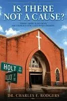 Charles E. Rodgers - Is There Not a Cause?: Where There Is No Crisis, the Church Is Still Left With a Mission, Häftad. Tillgänglighet: Lägg i varukorg