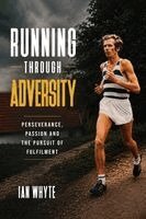 Ian Whyte - Running Through Adversity: Perseverance, Passion and the Pursuit of Fulfilment, Häftad. Tillgänglighet: Lägg i varukorg