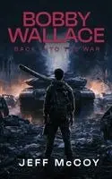 Jeff McCoy - Bobby Wallace: Back Into the War, Inbunden. Tillgänglighet: Lägg i varukorg