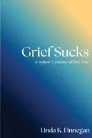 Linda K. Finnegan - Grief Really Can Suck: A widow's journey of lost love, Häftad. Tillgänglighet: Lägg i varukorg