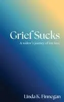 Linda K. Finnegan - Grief Really Can Suck: A widow's journey of lost love, Inbunden. Tillgänglighet: Lägg i varukorg