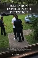Amin Salman - Suspension, Expulsion and Detention: The Un-Islamic Way of Running Islamic Centers in Nashville, Häftad. Tillgänglighet: Lägg i varukorg