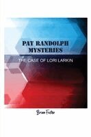 Brian Foster - Pat Randolph Mysteries The Case Of Lori Larkin, Häftad
