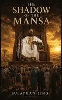 Sulayman Jeng - The Shadow of the Mansa: A Novel of Fear, Courage, and the Liberating Force of Solidarity, Inbunden. Tillgänglighet: Lägg i varukorg