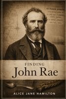 Alice Jane Hamilton - Finding John Rae, Häftad