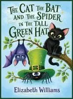 Elizabeth Williams - The Cat, The Bat, and The Spider in the Tall Green Hat, Inbunden. Tillgänglighet: Lägg i varukorg
