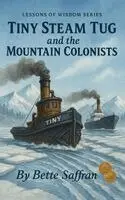 Bette Saffran - Tiny Steam Tug and the Mountain Colonists, Inbunden. Tillgänglighet: Lägg i varukorg