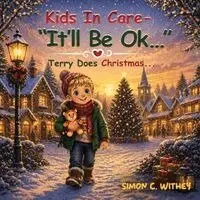 Simon C. Withey - Kids In Care - "It'll Be Ok...": Terry Does Christmas, Häftad. Tillgänglighet: Lägg i varukorg