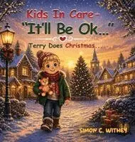 Simon C. Withey - Kids In Care - "It'll Be Ok...": Terry Does Christmas, Inbunden. Tillgänglighet: Lägg i varukorg