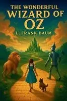L Frank Baum - The Wonderful Wizard of Oz: A Timeless Children's Fantasy of Adventure, Friendship, Courage, and the Journey Home, Häftad. Tillgänglighet: Lägg i varukorg