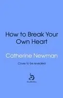Catherine Newman - How to Break Your Own Heart, Inbunden. Tillgänglighet: Kommande