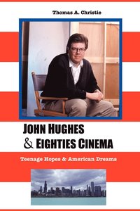 bokomslag John Hughes and Eighties Cinema