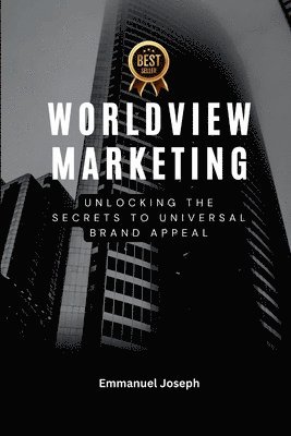 bokomslag Worldview Marketing, Unlocking the Secrets to Universal Brand Appeal