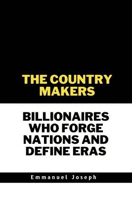 Emmanuel Joseph - Country Makers Billionaires Who Forge Nations and Define Eras, Häftad