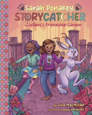 Sita MacMillan - Sarah Ponakey, Storycatcher, and Wapos's Friendship Garden, Häftad
