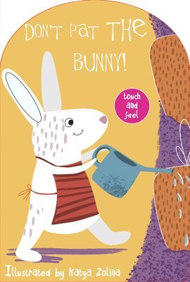 Toni Thomson, Katya Zolina - Don't Pat the Bunny! Touch and Feel, Kartonnage