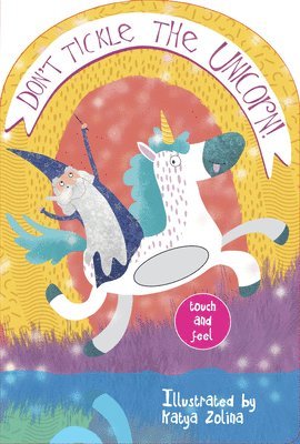 Toni Thomson - Don't Tickle the Unicorn! Touch and Feel, Kartonnage