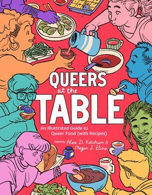 bokomslag Queers at the Table: An Illustrated Guide to Queer Food (with Recipes)