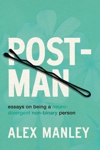 bokomslag Post-Man: Essays on Being a Neurodivergent Non-Binary Person