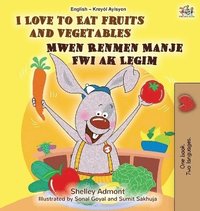 bokomslag I Love to Eat Fruits and Vegetables (English Haitian Creole Bilingual Children's Book)
