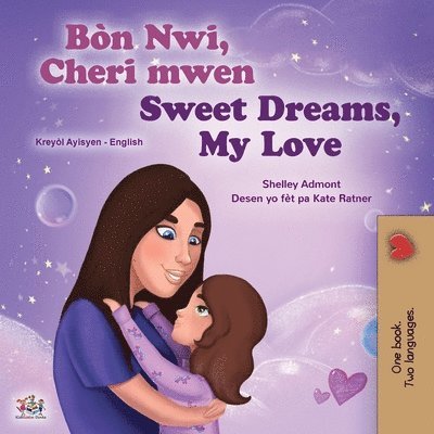 Sweet Dreams, My Love (Haitian Creole English Bilingual Book for Kids)