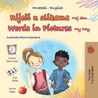 bokomslag Words in Pictures - My Day (Croatian English Bilingual Children's Book)