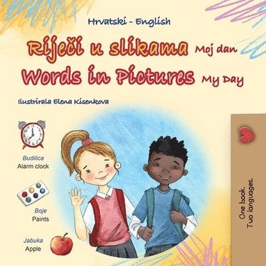 bokomslag Words in Pictures - My Day (Croatian English Bilingual Children's Book)