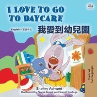 Shelley Admont, Kidkiddos Books, KidKiddos Books - I Love to Go to Daycare (English Chinese Traditional Bilingual Book), Häftad