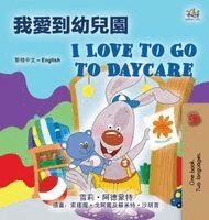 Shelley Admont, Kidkiddos Books - I Love to Go to Daycare (Chinese Traditional English Bilingual Book), Inbunden