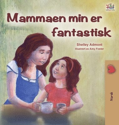 Shelley Admont, Kidkiddos Books, KidKiddos Books - My Mom is Awesome (Norwegian Children's Book), Inbunden