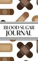 bokomslag 1-Year Daily Blood Sugar Journal (Medical Plasters Multi-Color Dark Skin Tone): 6'x9' Hardcover 52+ Extra Weeks Daily Blood Sugar Logbook Tracker Comp