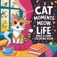 bokomslag Bold & Easy Cat Moments Meow Life Coloring Book