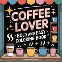 bokomslag Bold & Easy Coffee Lover Coloring Book: Relaxing Stress Relief Coloring