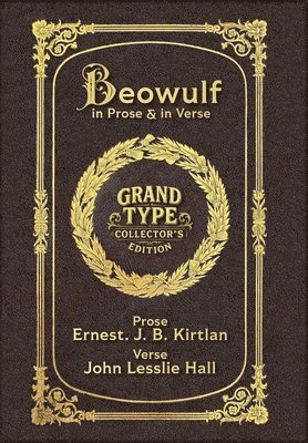 Beowulf in Prose & in Verse (Grand Type Collector's Edition) (Laminated Hardback with Jacket) Large Print: Kirtlan (Prose) & Hall (Verse)
