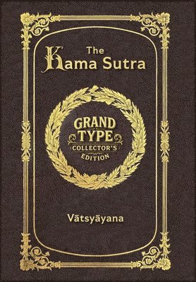V&#257;tsy&#257;yana, V& - The Kama Sutra (Grand Type Collector's Edition) (Laminated Hardback with Jacket) Large Print, Inbunden
