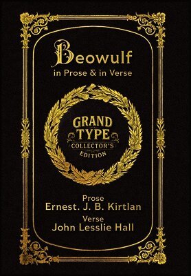 Large Print - Beowulf in Prose & in Verse - Grand Type Collector's Edition - Matte Hardcover with Dust Jacket: Kirtlan (Prose) & Hall (Verse)