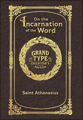 Saint Athanasius - Large Print - On the Incarnation of the Word - Grand Type Collector's Edition - Matte Hardcover with Dust Jacket, Inbunden