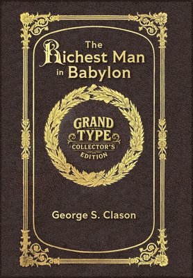 Large Print - The Richest Man in Babylon - Grand Type Collector's Edition - Matte Hardcover with Dust Jacket: The Original 1926 Edition