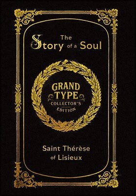 Large Print - The Story of a Soul - Grand Type Collector's Edition - Matte Hardcover with Dust Jacket: The Autobiography of Saint Thérèse of Lisieux