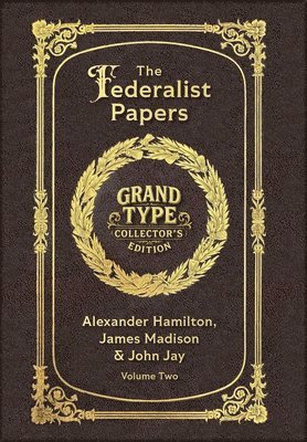 Large Print - The Federalist Papers, Volume 2 of 2 - Grand Type Collector's Edition - Matte Hardcover with Dust Jacket