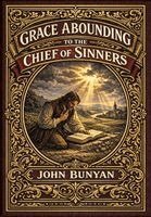 John Bunyan - Grace Abounding to the Chief of Sinners (Golden Monarch Collector's Edition) (Case Laminate Hardcover with Jacket), Inbunden