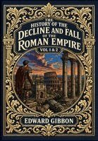 Edward Gibbon - History of the Decline and Fall of the Roman Empire Vol. 1 & 2 (Golden Monarch Collector's Edition) (Case Laminate Hardcover with Jacket), Inbunden. Tillgänglighet: Lägg i varukorg