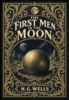 H G Wells - First Men in the Moon (Golden Monarch Collector's Edition) (Case Laminate Hardcover with Jacket), Inbunden