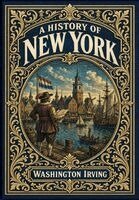 Washington Irving - History of New York (Golden Monarch Collector's Edition) (Case Laminate Hardcover with Jacket), Inbunden