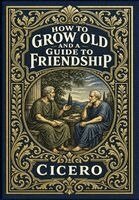 Cicero - How to Grow Old and a Guide to Friendship (Golden Monarch Collector's Edition) (Case Laminate Hardcover with Jacket), Inbunden