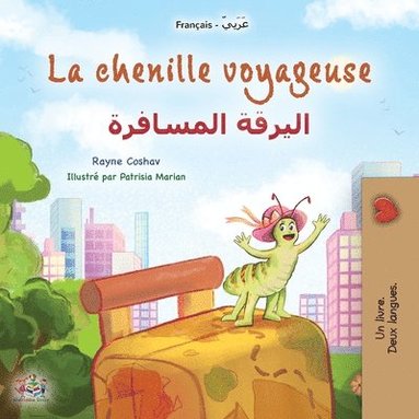 bokomslag La chenille voyageuse (Livre pour enfants bilingue français-arabe)