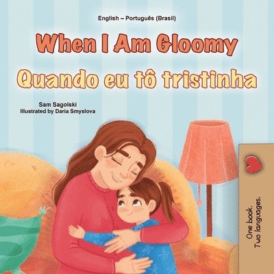 When I am Gloomy (English Portuguese Brazilian Bilingual Children's Book)