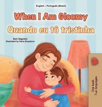 bokomslag When I am Gloomy (English Portuguese Brazilian Bilingual Children's Book)
