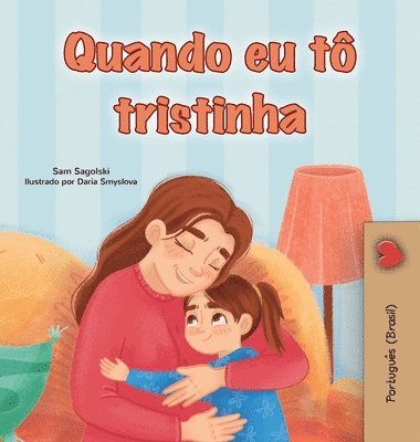 Sam Sagolski, Kidkiddos Books - When I am Gloomy (Portuguese Brazilian Children's Book), Inbunden